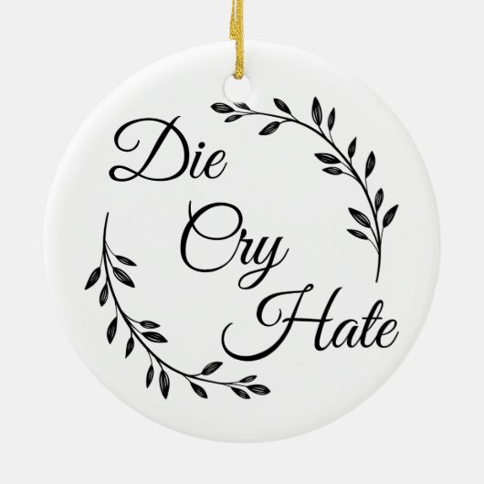 Die Cry Hate anti Live Laugh Love Keramisch Ornament (Achterkant)