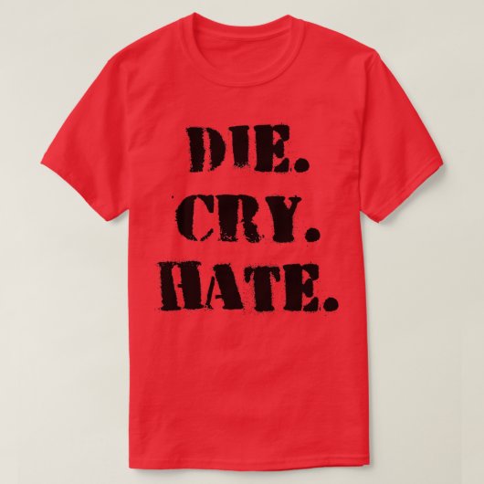 Die Cry Hate T-shirt (Design voorkant)