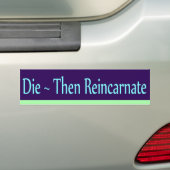 Die ~ Dan Reincarnate Bumpersticker (Op auto)