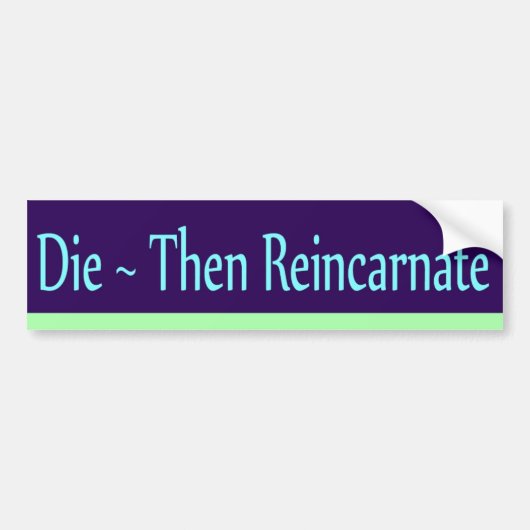 Die ~ Dan Reincarnate Bumpersticker (Voorkant)