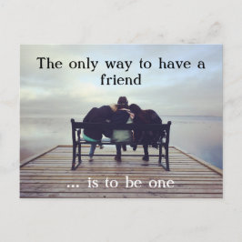 Die einzige Weise, einen Freund zu haben Briefkaart