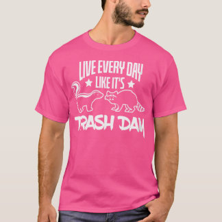 Die elke dag leven als zijn vuilnisdag Skunk Racco T-shirt