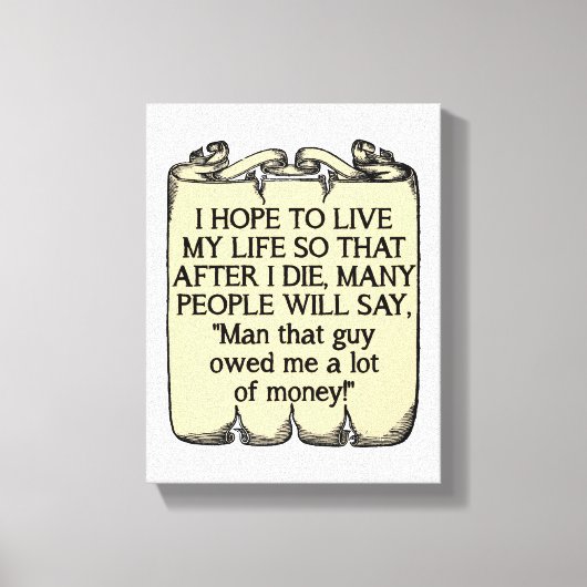 Die en Owe Money Funny Poster Canvas Afdruk (Voorkant)
