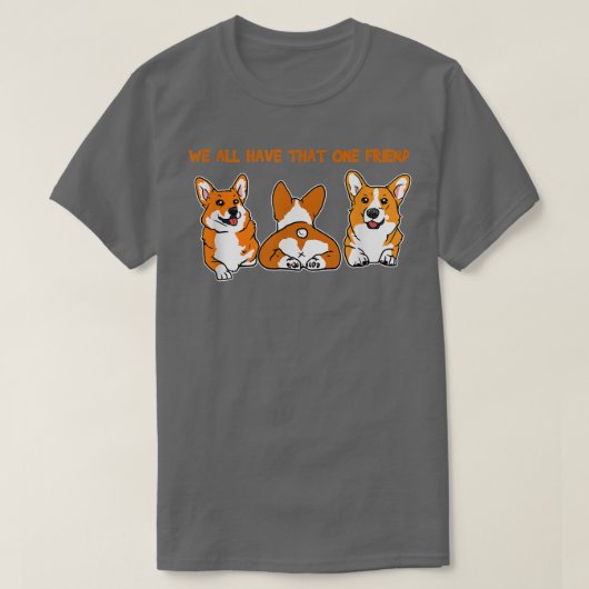 Die ene vriend voor grappige Corgi  T-shirt (Design voorkant)