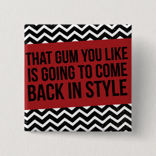 DIE GEMIDDELDE DIE JE WILT, KOMT TERUG IN DE STIJL VIERKANTE BUTTON 5,1 CM