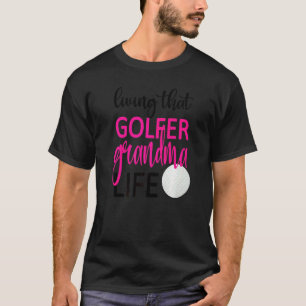 Die Golfer Grandma Life Golf Grandma T-shirt