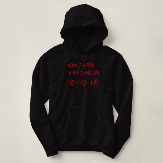 Die hard nu ik een Pistool heb Hoodie (Design voorkant)
