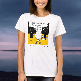 Die kat. Op een missie. T-shirt