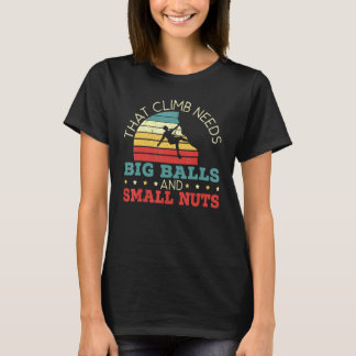 Die klim heeft grote ballen en kleine noten nodig. t-shirt