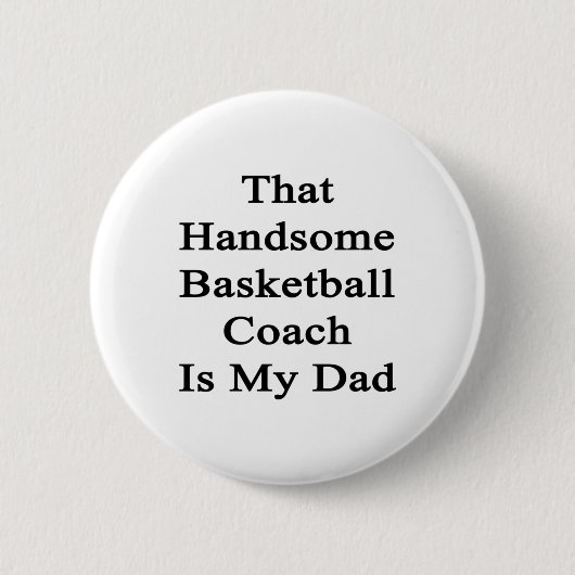Die knappe basketbalcoach is mijn vader ronde button 5,7 cm (Voorkant)