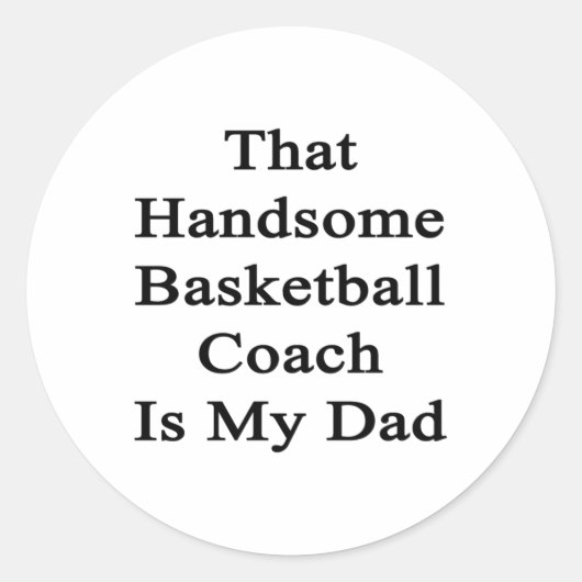 Die knappe basketbalcoach is mijn vader ronde sticker (Voorkant)