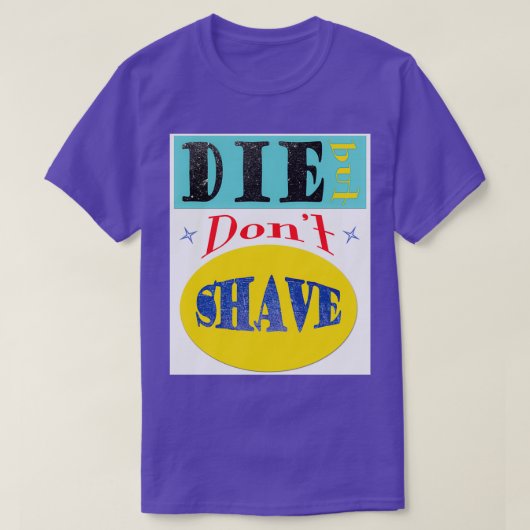 Die Maar Dont Shave T-shirt (Design voorkant)