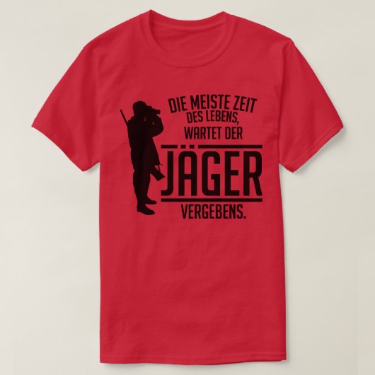 Die meiste zeit des lebens wartet der jager vergeb t-shirt (Design voorkant)