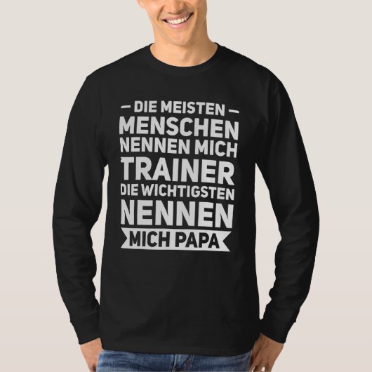 Die meisten Mschen nennen mich trainer papa father T-shirt (Voorkant)