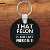 Die misdadiger is niet mijn President tegen Trump Sleutelhanger (Voorkant)