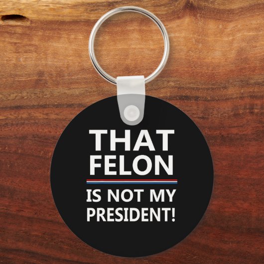 Die misdadiger is niet mijn President tegen Trump Sleutelhanger (Voorkant)