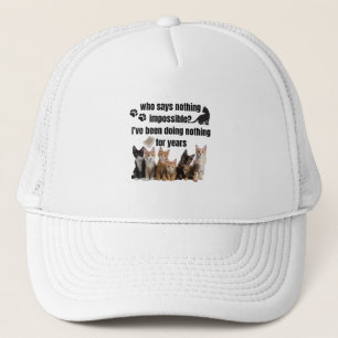 die niets onmogelijks zegt... dat ik al gedaan heb trucker pet