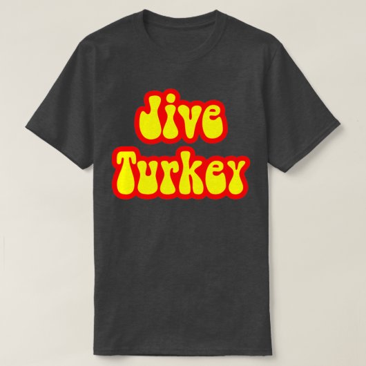 Die Retro 70s Gezegden  Style Jive Turkey T-shirt (Design voorkant)