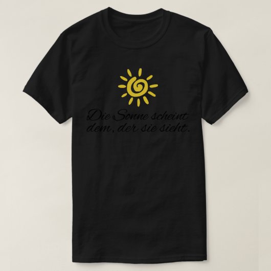 Die Sonne scheint dem der sie sieht motivierender T-shirt (Design voorkant)