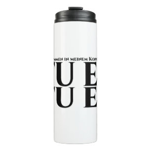 Die Stimmen in meinem Kopf sagen, tu es, tu es Thermosbeker