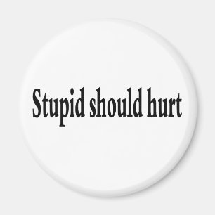 Die stomme zou pijn moeten doen magneet