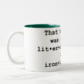 Die uitspraak was letterlijk noch ironisch tweekleurige koffiemok (Links)