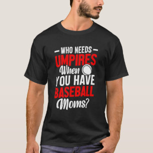 Die Umpires nodig heeft als je honkbal moeders mot T-shirt