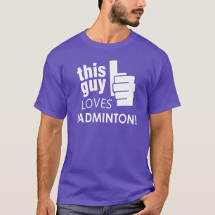 Die vent houdt van Badminton! T-shirt