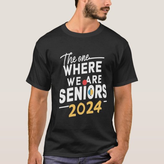 Die waar we zijn seniorenklasse van 2024 t-shirt (Voorkant)
