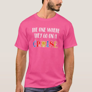 Die waar ze een cruise maken t-shirt