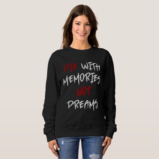 Die With Memories Not Dreams Awesome  1 Trui (Voorkant volledig)