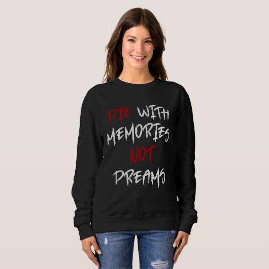 Die With Memories Not Dreams Awesome  2 Trui (Voorkant volledig)