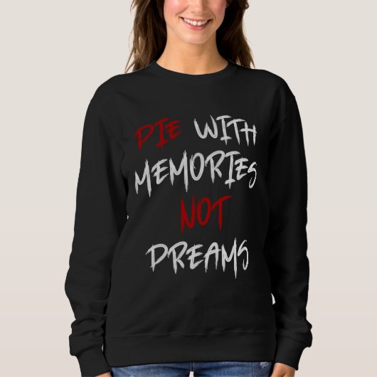 Die With Memories Not Dreams Awesome 2 Trui (Voorkant)