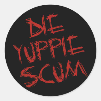 DIE YUPPIE SCUM RONDE STICKER