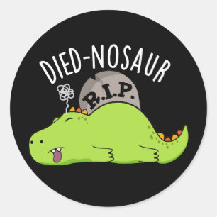 Died-nosaur Grappige Dinosaurus Puns Donker BG Ronde Sticker
