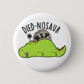 Died-nosaur Grappige Dinosaurus Puns Ronde Button 5,7 Cm (Voorkant)