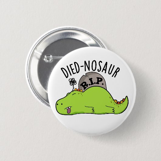 Died-nosaur Grappige Dinosaurus Puns Ronde Button 5,7 Cm (Voorkant /achterkant)