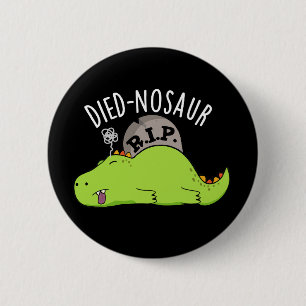 Died-nosaurus Grappige Dinosaurus Woordgrapjes Don Ronde Button 5,7 Cm
