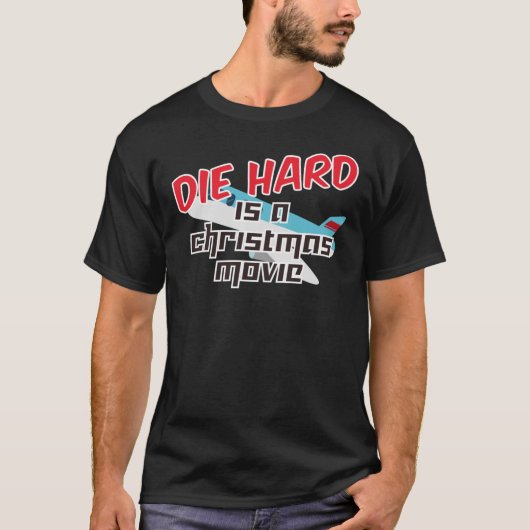 Diehard is a Christmas movie 629 T-shirt (Voorkant)