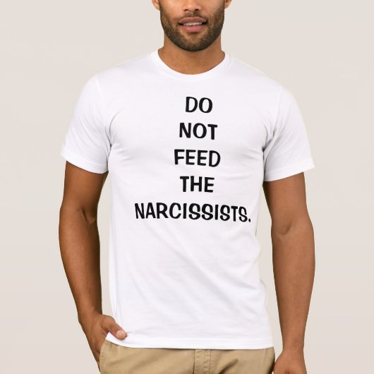 Dien de Narcissisten T-Shirt voor mannetjes niet a (Voorkant)