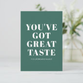 Diep groen je hebt een geweldige smaak dank je bedankkaart (Staand voorkant)