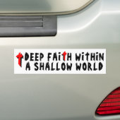 Diep vertrouwen in een ondiepe wereld bumpersticker (Op auto)