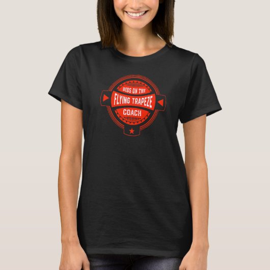 Diepte op het Gezegde Flying Trapeze Coach Acrobat T-shirt (Voorkant)