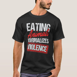 Dieren Eten Normaliseert Geweld Vegetariër Vega T-shirt