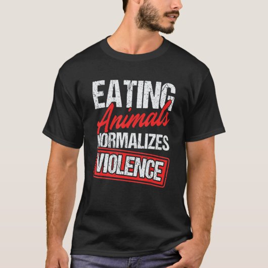 Dieren Eten Normaliseert Geweld Vegetariër Vega T-shirt (Voorkant)