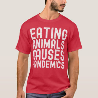 Dieren eten veroorzaakt pandemieën in witte letter t-shirt
