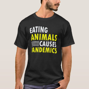 Dieren Eten Veroorzaakt Pandemische Quote Vegan Es T-shirt