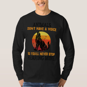 Dieren hebben geen stem dus je houdt hem nooit teg t-shirt