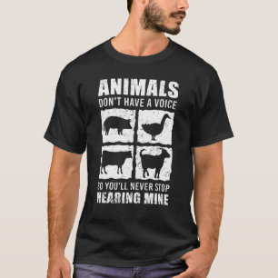 Dieren hebben geen stem dus je houdt hem nooit teg t-shirt