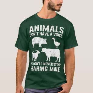Dieren hebben geen stem dus je houdt hem nooit teg t-shirt
